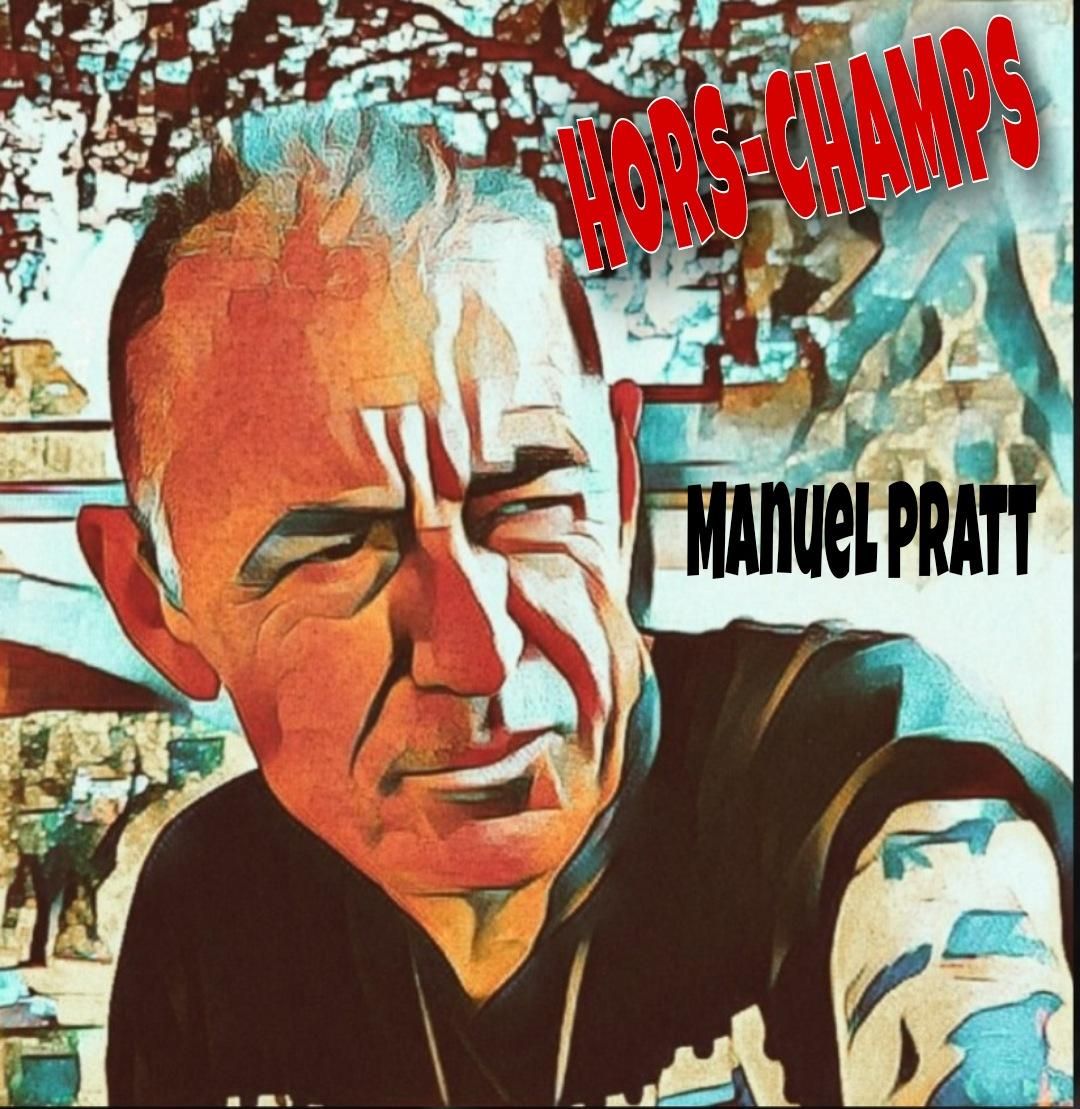 Manuel Pratt - Hors-Champs